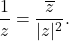 \[\dfrac{1}{z}=\dfrac{\overline{z}}{|z|^2}.\]