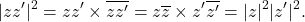 \[|zz'|^2=zz'\times \overline{zz'}=z\overline{z}\times z'\overline{z'}=|z|^2|z'|^2.\]