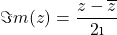 \Im m(z)=\dfrac{z-\overline{z}}{2\i}