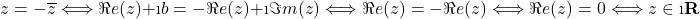 \[z=-\overline{z}\Longleftrightarrow \Re e(z)+\i b=-\Re e(z)+\i \Im m(z)\Longleftrightarrow \Re e(z)=-\Re e(z) \Longleftrightarrow \Re e(z)=0 \Longleftrightarrow z\in\i\mathbf{R}$\]
