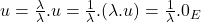 u = \frac{\lambda}{\lambda}.u = \frac{1}{\lambda}.(\lambda.u) = \frac{1}{\lambda}.0_E