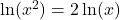 \ln(x^2)=2\ln(x)