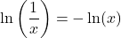 \displaystyle\ln\left(\dfrac{1}{x}\right)=-\ln(x)