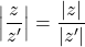 \displaystyle\left|\dfrac{z}{z'}\right|=\dfrac{|z|}{|z'|}