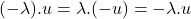 (-\lambda).u = \lambda.(-u) = -\lambda.u