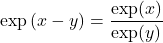 \displaystyle\exp\left(x-y\right)=\dfrac{\exp(x)}{\exp(y)}