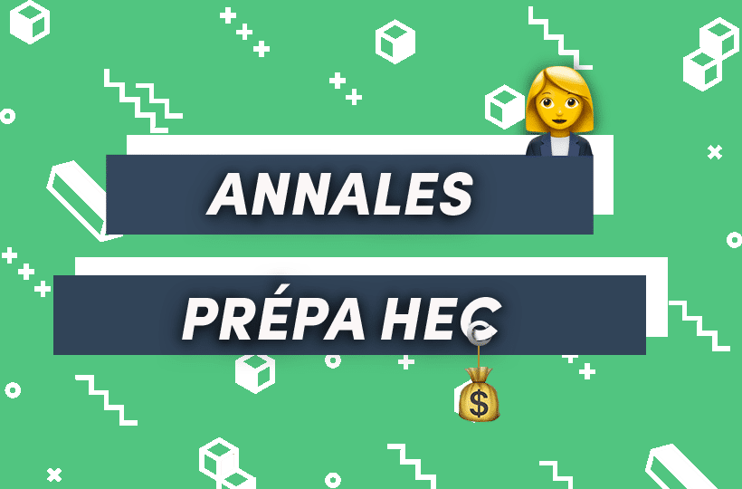 Les annales des prépa HEC pour intégrer l’école de commerce de tes rêves 