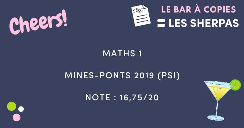 Corrigé de Maths 1 Mines-Ponts 2019 (PSI) noté 16,75/20
