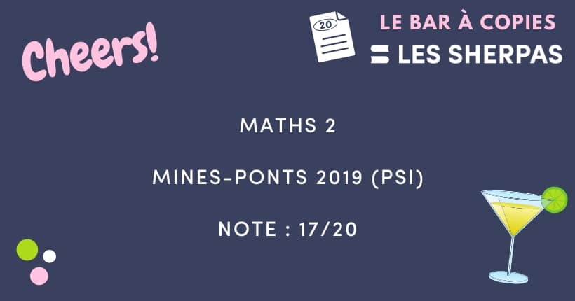 Corrigé de Maths 2 Mines-Ponts 2019 (PSI) noté 17/20