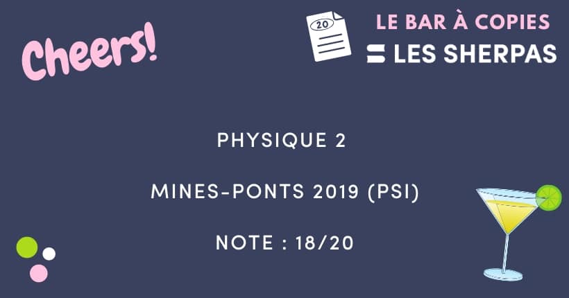 Corrigé de Physique 1 Mines-Ponts 2019 (PSI) noté 17/20