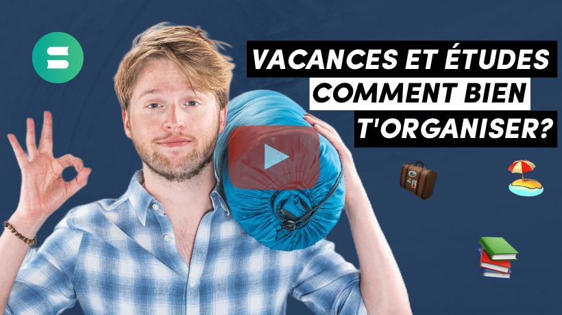 Vacances et études, comment bien t’organiser ?