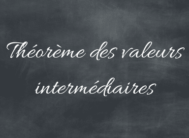 Le théorème des valeurs intermédiaires (TVI) : cours et exercices