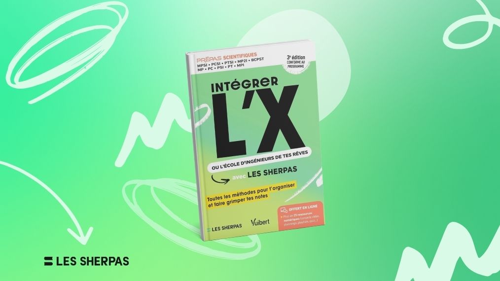 Intégrer l’X : le guide pour réussir ta prépa scientifique 